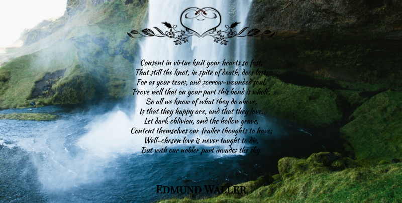 Edmund Waller Quote About Life, Heart, Dark: Consent In Virtue Knit Your...