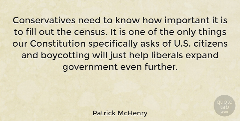 Patrick McHenry Quote About Government, Important, Needs: Conservatives Need To Know How...
