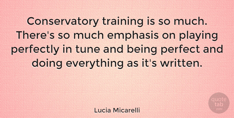 Lucia Micarelli Quote About Emphasis, Perfectly, Playing: Conservatory Training Is So Much...