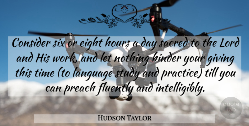 Hudson Taylor Quote About Christian, Practice, Eight: Consider Six Or Eight Hours...