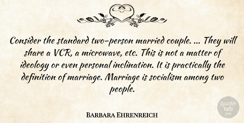Barbara Ehrenreich Quote About Couple, Two, Vcr: Consider The Standard Two Person...
