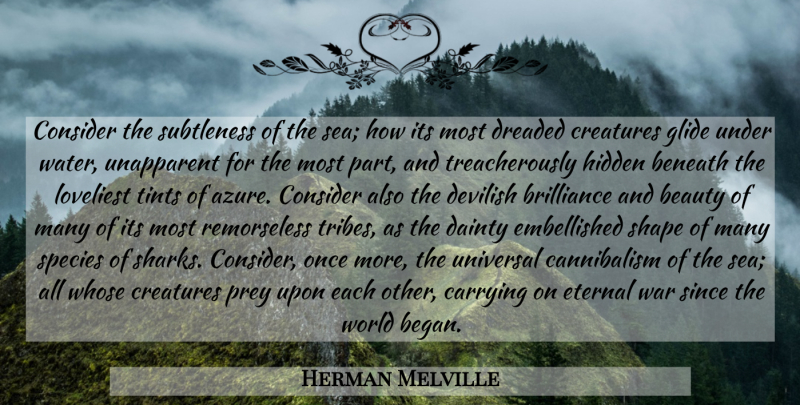 Herman Melville Quote About War, Sharks, Sea: Consider The Subtleness Of The...