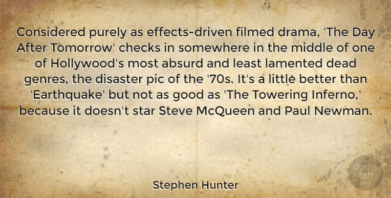 Stephen Hunter Quote About Absurd, Checks, Considered, Dead, Disaster: Considered Purely As Effects Driven...