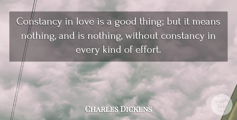 Charles Dickens Quote About Mean, Love Is, Effort: Constancy In Love Is A...
