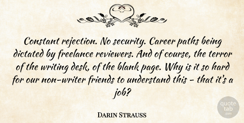 Darin Strauss Quote About Blank, Constant, Dictated, Freelance, Hard: Constant Rejection No Security Career...