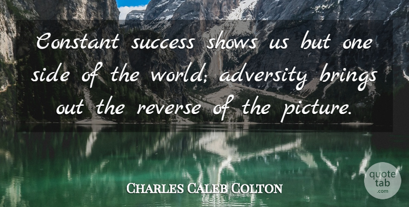 Charles Caleb Colton Quote About Success, Congratulations, Adversity: Constant Success Shows Us But...
