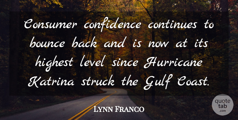 Lynn Franco Quote About Bounce, Confidence, Consumer, Continues, Gulf: Consumer Confidence Continues To Bounce...