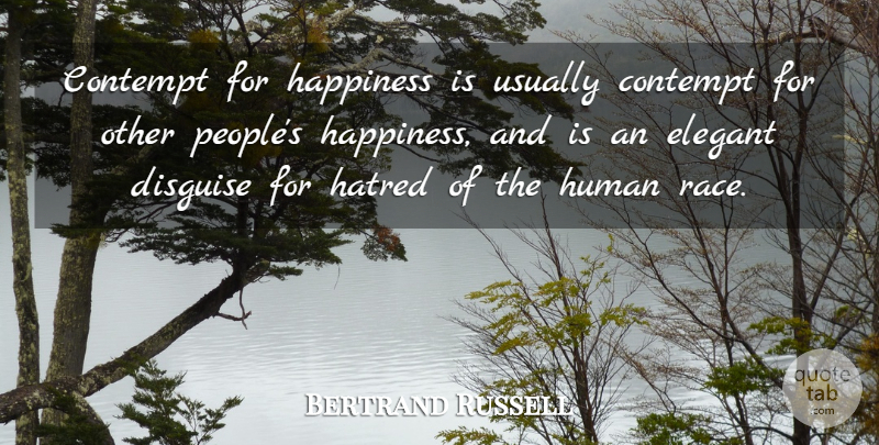 Bertrand Russell Quote About Happiness, Race, People: Contempt For Happiness Is Usually...