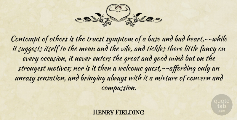 Henry Fielding Quote About Heart, Mean, Compassion: Contempt Of Others Is The...