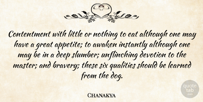 Chanakya Quote About Although, Appetite, Awaken, Contentment, Deep: Contentment With Little Or Nothing...