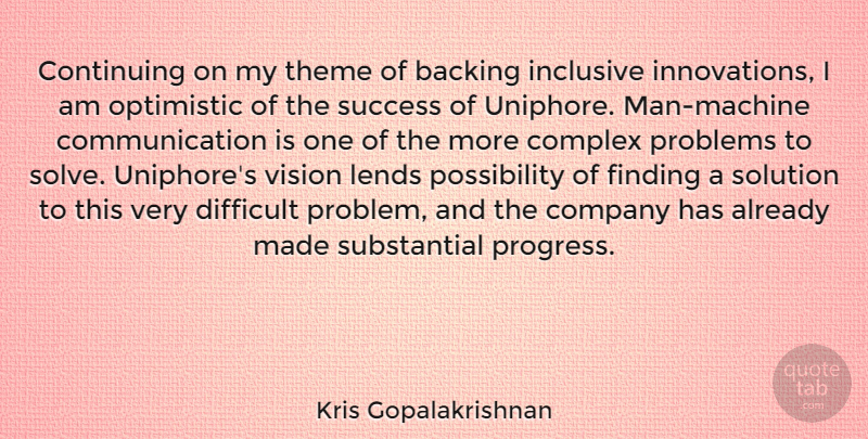 Kris Gopalakrishnan Quote About Backing, Communication, Company, Complex, Continuing: Continuing On My Theme Of...