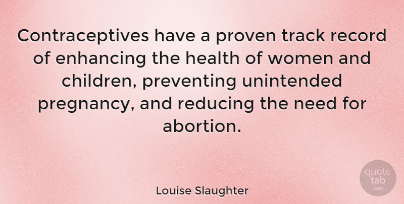 Louise Slaughter Quote About Children, Pregnancy, Track: Contraceptives Have A Proven Track...