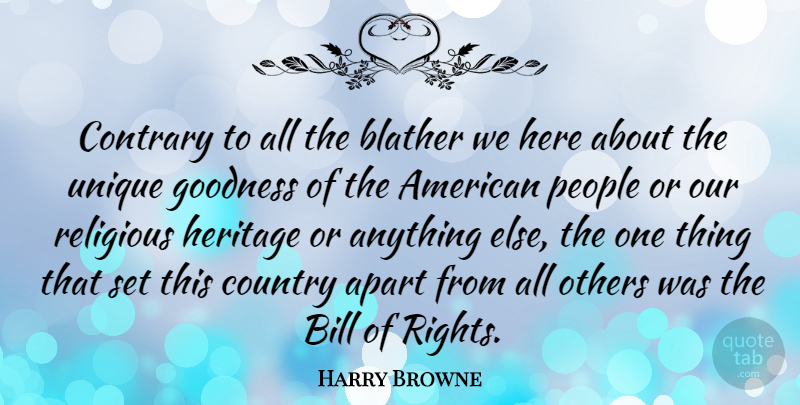 Harry Browne Quote About Country, Religious, Unique: Contrary To All The Blather...