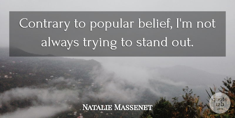 Natalie Massenet Quote About Contrary, Trying: Contrary To Popular Belief Im...