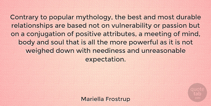 Mariella Frostrup Quote About Based, Best, Body, Contrary, Durable: Contrary To Popular Mythology The...