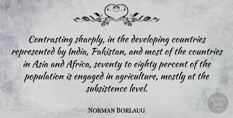 Norman Borlaug Quote About Country, Agriculture, Pakistan: Contrasting Sharply In The Developing...