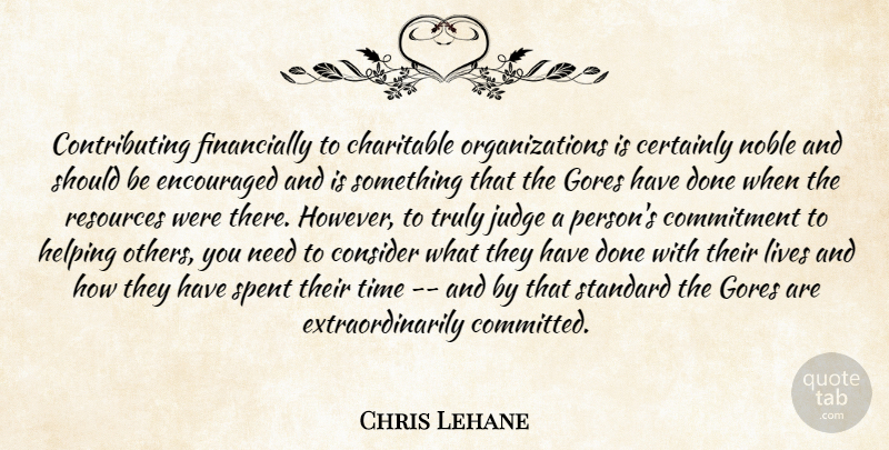 Chris Lehane Quote About Certainly, Charitable, Commitment, Consider, Encouraged: Contributing Financially To Charitable Organizations...