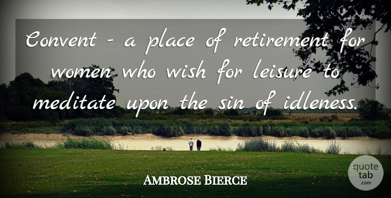Ambrose Bierce Quote About Retirement, Women, Judging: Convent A Place Of Retirement...