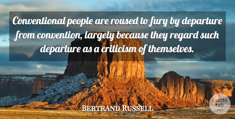 Bertrand Russell Quote About Atheist, People, Change Is Good: Conventional People Are Roused To...