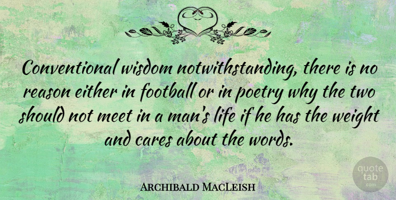 Archibald MacLeish Quote About Sports, Football, Men: Conventional Wisdom Notwithstanding There Is...