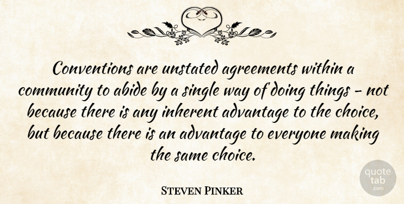 Steven Pinker Quote About Agreement, Community, Choices: Conventions Are Unstated Agreements Within...
