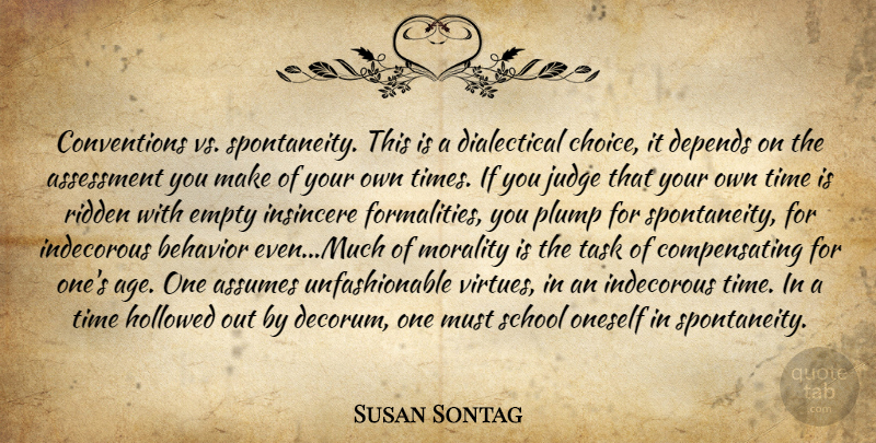 Susan Sontag Quote About School, Assessment, Judging: Conventions Vs Spontaneity This Is...