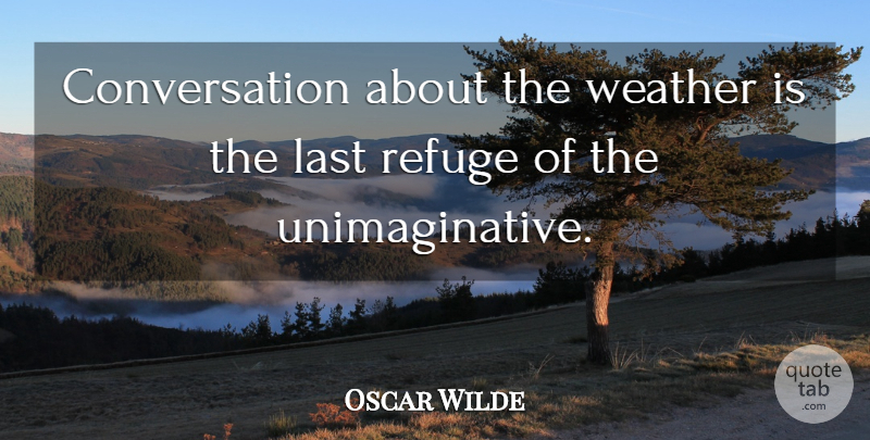 Oscar Wilde Quote About Rainy Day, Weather, Lasts: Conversation About The Weather Is...