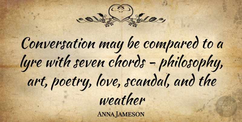 Anna Jameson Quote About Chords, Compared, Conversation, Seven, Weather: Conversation May Be Compared To...