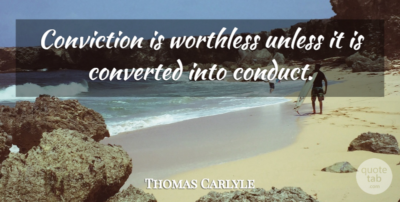 Thomas Carlyle Quote About Leadership, Being Happy, Honesty: Conviction Is Worthless Unless It...