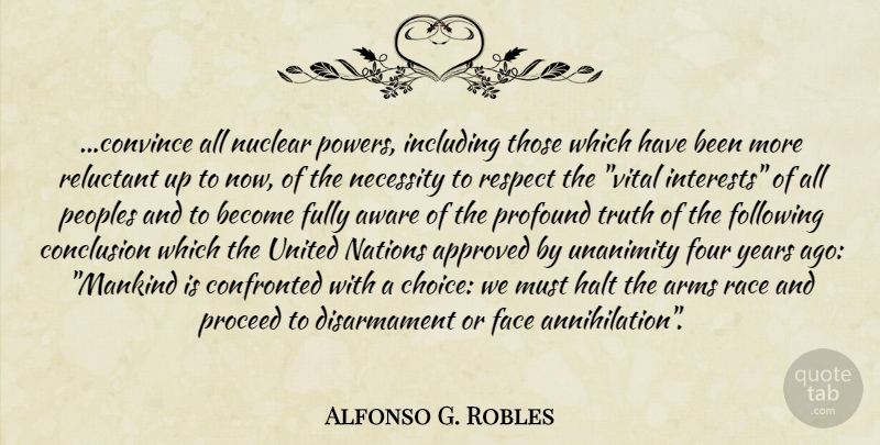 Alfonso G. Robles Quote About Race, Years, Nuclear Disarmament: Convince All Nuclear Powers Including...