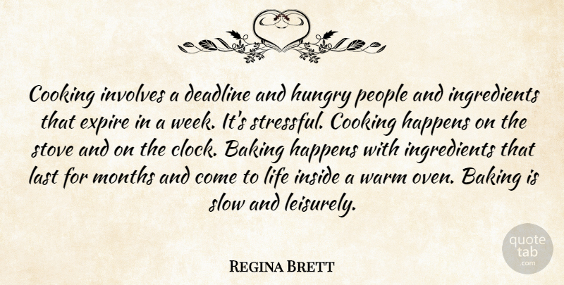 Regina Brett Quote About Baking, Deadline, Happens, Hungry, Inside: Cooking Involves A Deadline And...
