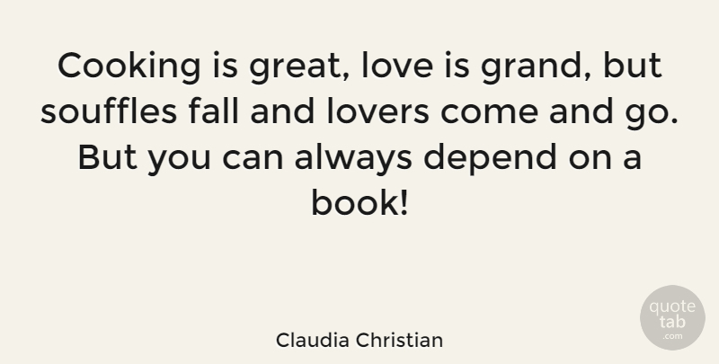 Claudia Christian Quote About Book, Fall, Love Is: Cooking Is Great Love Is...