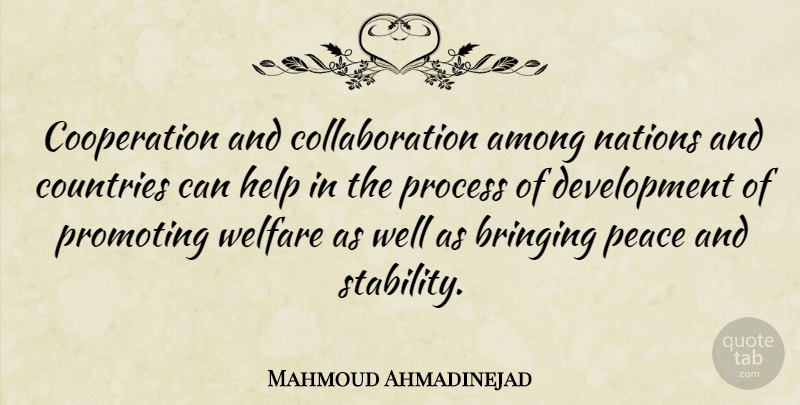 Mahmoud Ahmadinejad Quote About Among, Bringing, Cooperation, Countries, Nations: Cooperation And Collaboration Among Nations...