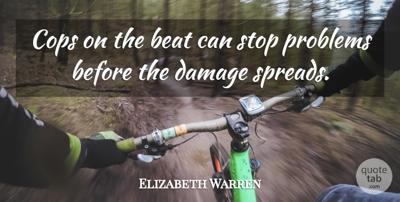 Elizabeth Warren Quote About Cops, Damage: Cops On The Beat Can...