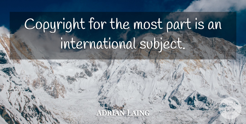 Adrian Laing Quote About Copyright: Copyright For The Most Part...