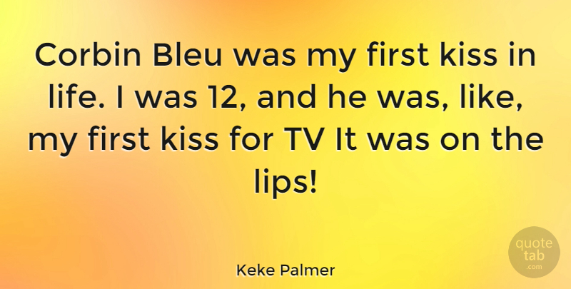 Keke Palmer Quote About Kissing, Firsts, Tvs: Corbin Bleu Was My First...