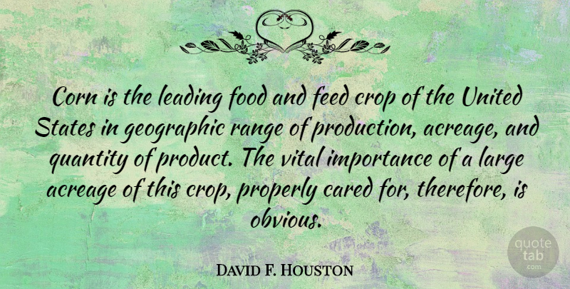 David F. Houston Quote About Corn, United States, Range: Corn Is The Leading Food...
