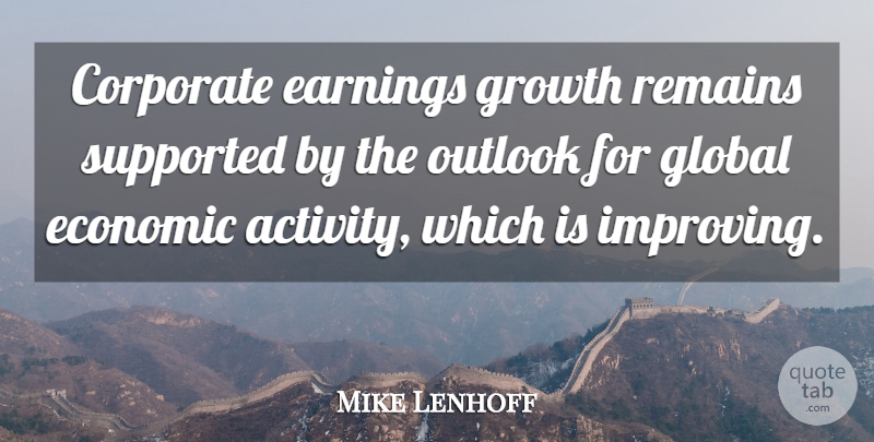 Mike Lenhoff Quote About Corporate, Earnings, Economic, Global, Growth: Corporate Earnings Growth Remains Supported...