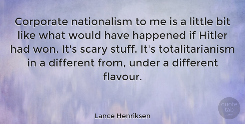Lance Henriksen Quote About Scary, Different, Littles: Corporate Nationalism To Me Is...