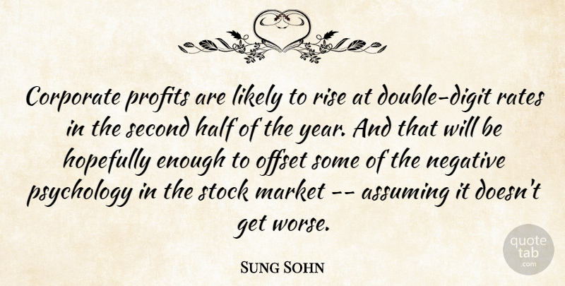 Sung Sohn Quote About Assuming, Corporate, Half, Hopefully, Likely: Corporate Profits Are Likely To...