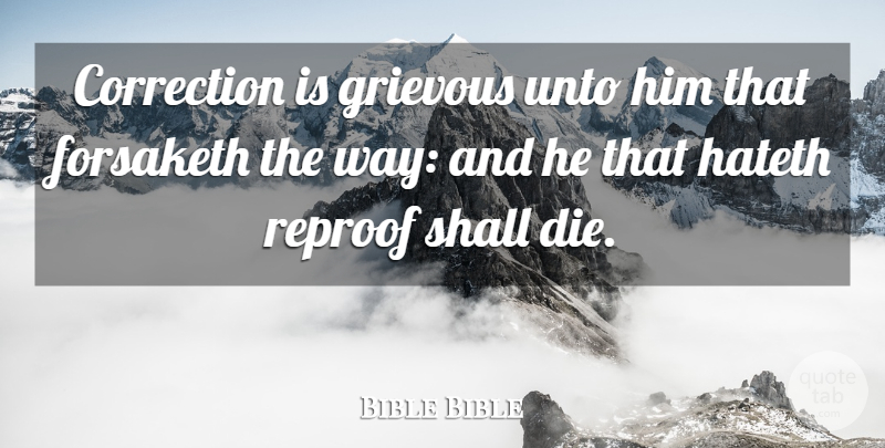 Bible Bible Quote About Correction, Grievous, Shall, Unto: Correction Is Grievous Unto Him...