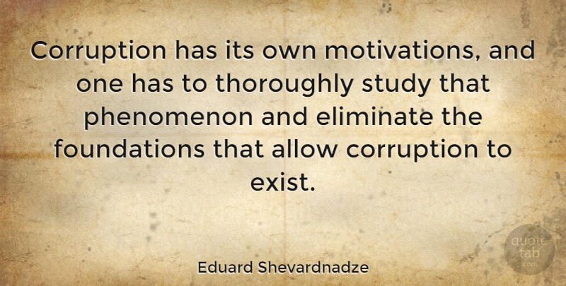 Eduard Shevardnadze Quote About Motivation, Foundation, Study: Corruption Has Its Own Motivations...