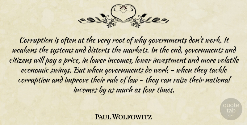 Paul Wolfowitz Quote About Citizens, Corruption, Economic, Four, Improve: Corruption Is Often At The...