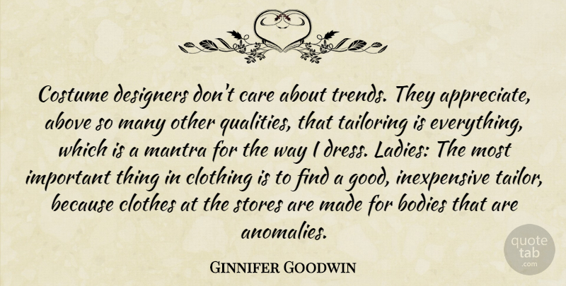 Ginnifer Goodwin Quote About Clothes, Appreciate, Important: Costume Designers Dont Care About...