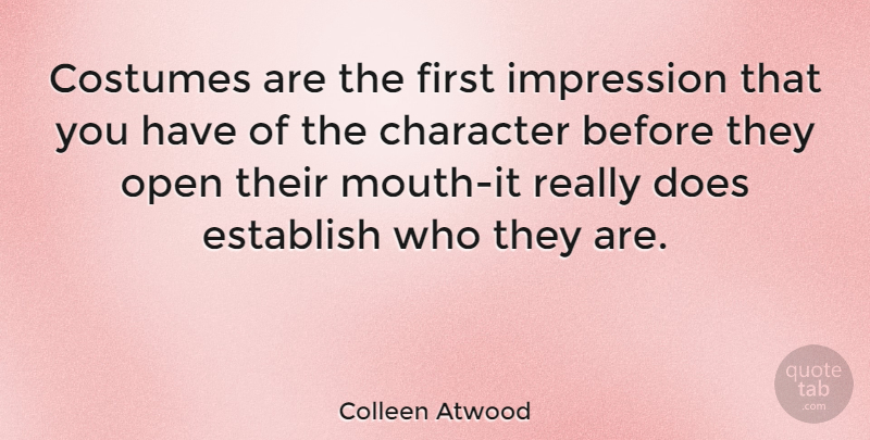Colleen Atwood Quote About Character, First Impression, Mouths: Costumes Are The First Impression...