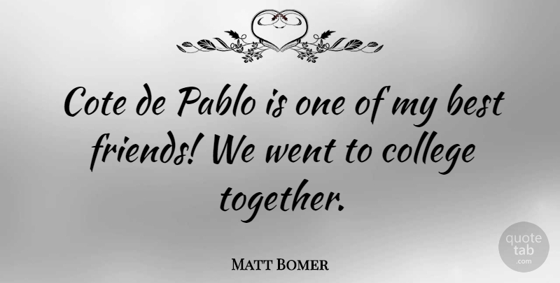 Matt Bomer Quote About Best: Cote De Pablo Is One...