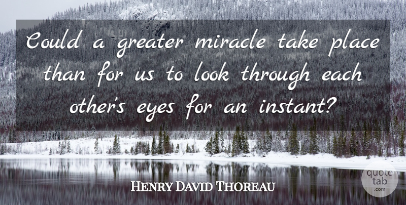 Henry David Thoreau Quote About Relationship, Kids, Eye: Could A Greater Miracle Take...