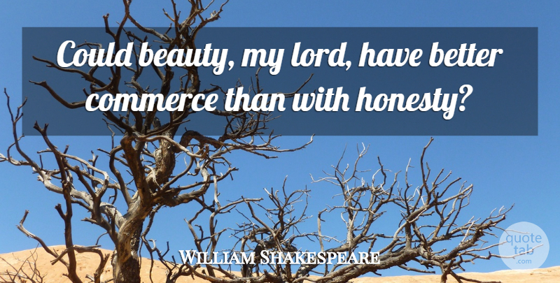William Shakespeare Quote About Honesty, Ophelia, Lord: Could Beauty My Lord Have...