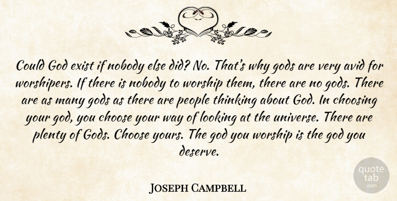 Joseph Campbell Quote About Thinking, Avid, People: Could God Exist If Nobody...