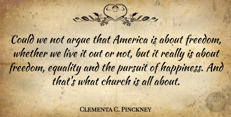 Clementa C. Pinckney Quote About America, Argue, Church, Equality, Freedom: Could We Not Argue That...